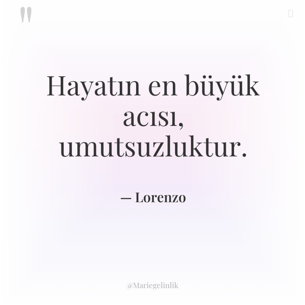 Hayatın en büyük acısı, umutsuzluktur.