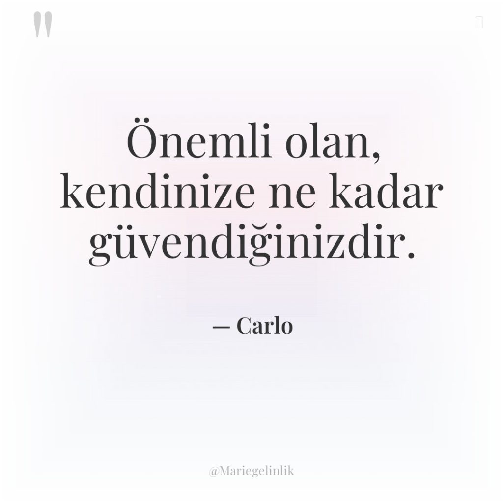 Önemli olan, kendinize ne kadar güvendiğinizdir.