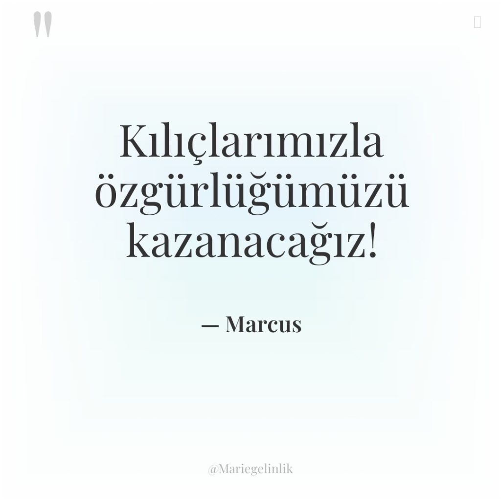 Kılıçlarımızla özgürlüğümüzü kazanacağız!