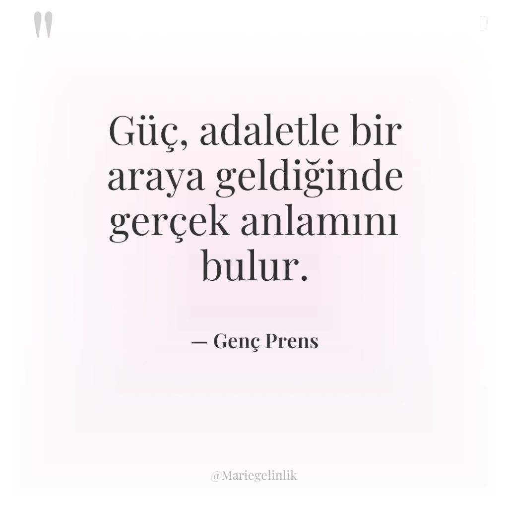 Güç, adaletle bir araya geldiğinde gerçek anlamını bulur.