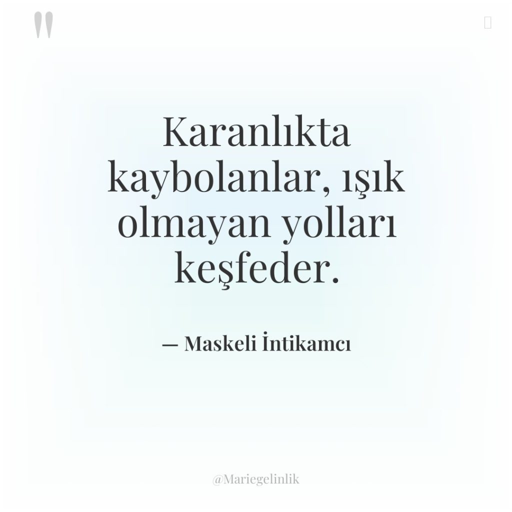 Karanlıkta kaybolanlar, ışık olmayan yolları keşfeder.