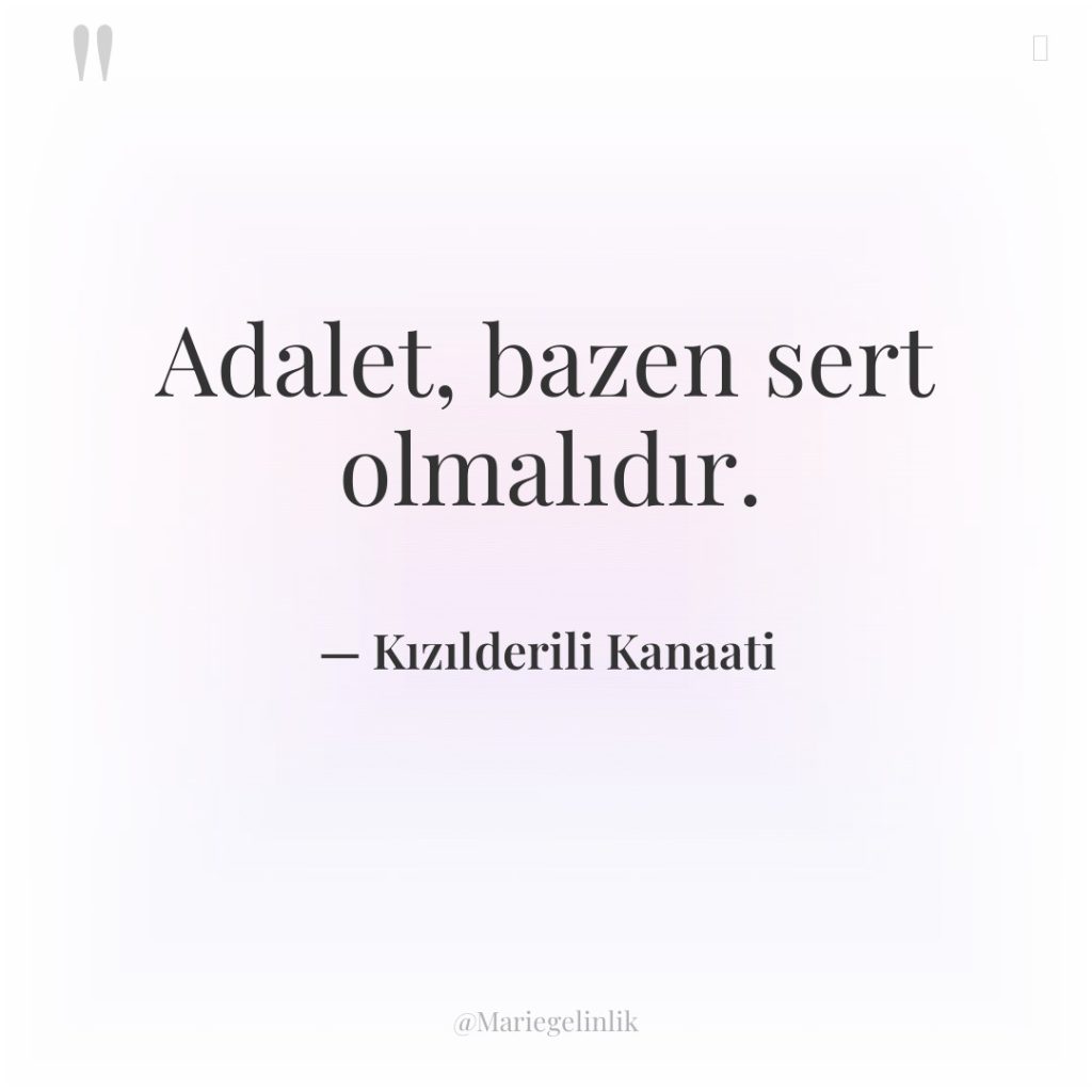 Adalet, bazen sert olmalıdır.