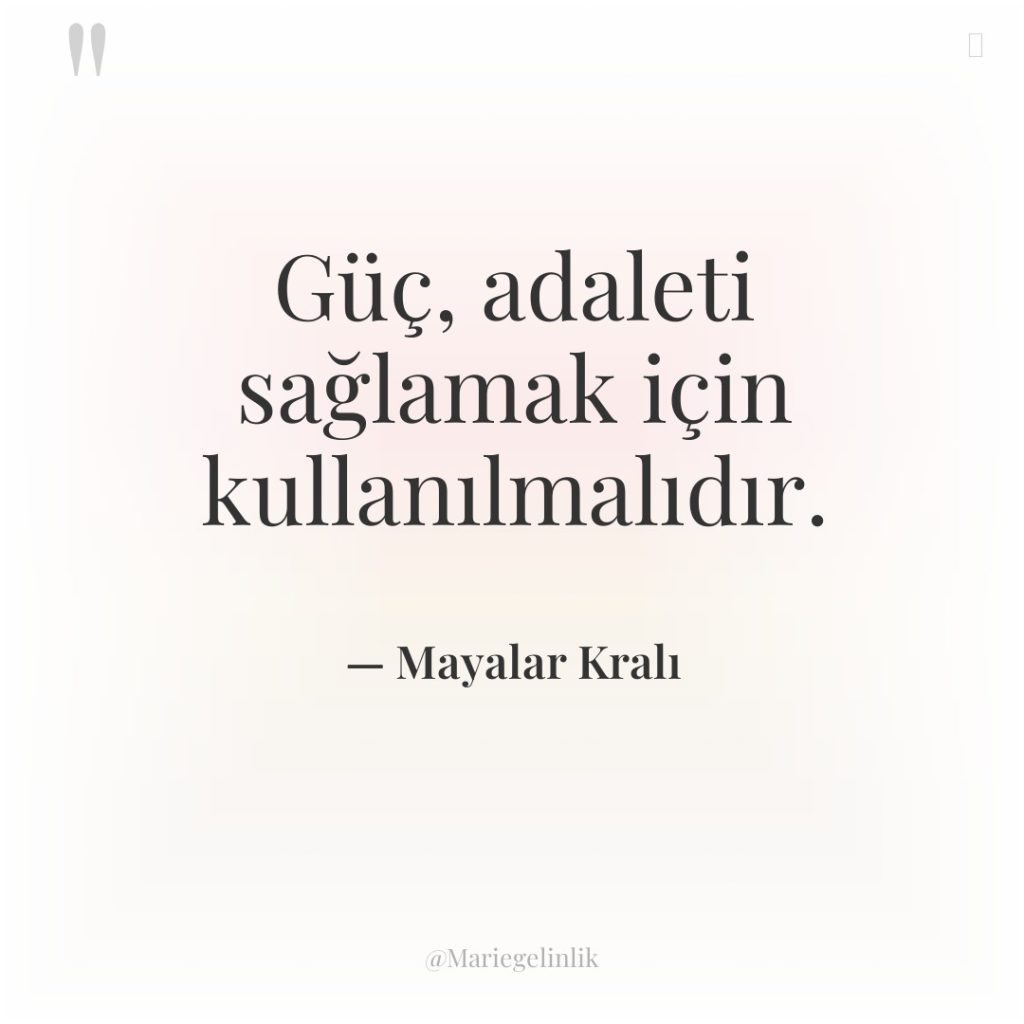 Güç, adaleti sağlamak için kullanılmalıdır.