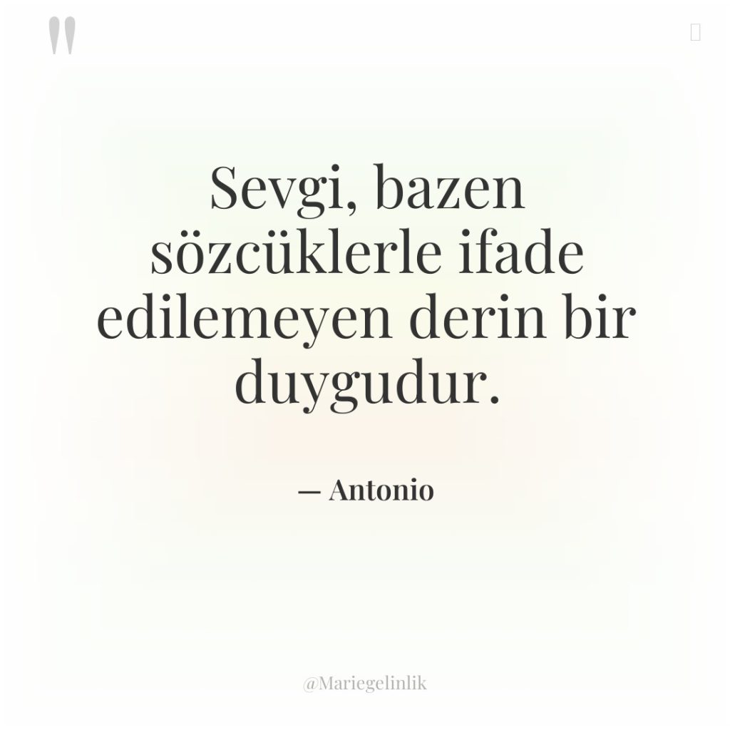Sevgi, bazen sözcüklerle ifade edilemeyen derin bir duygudur.