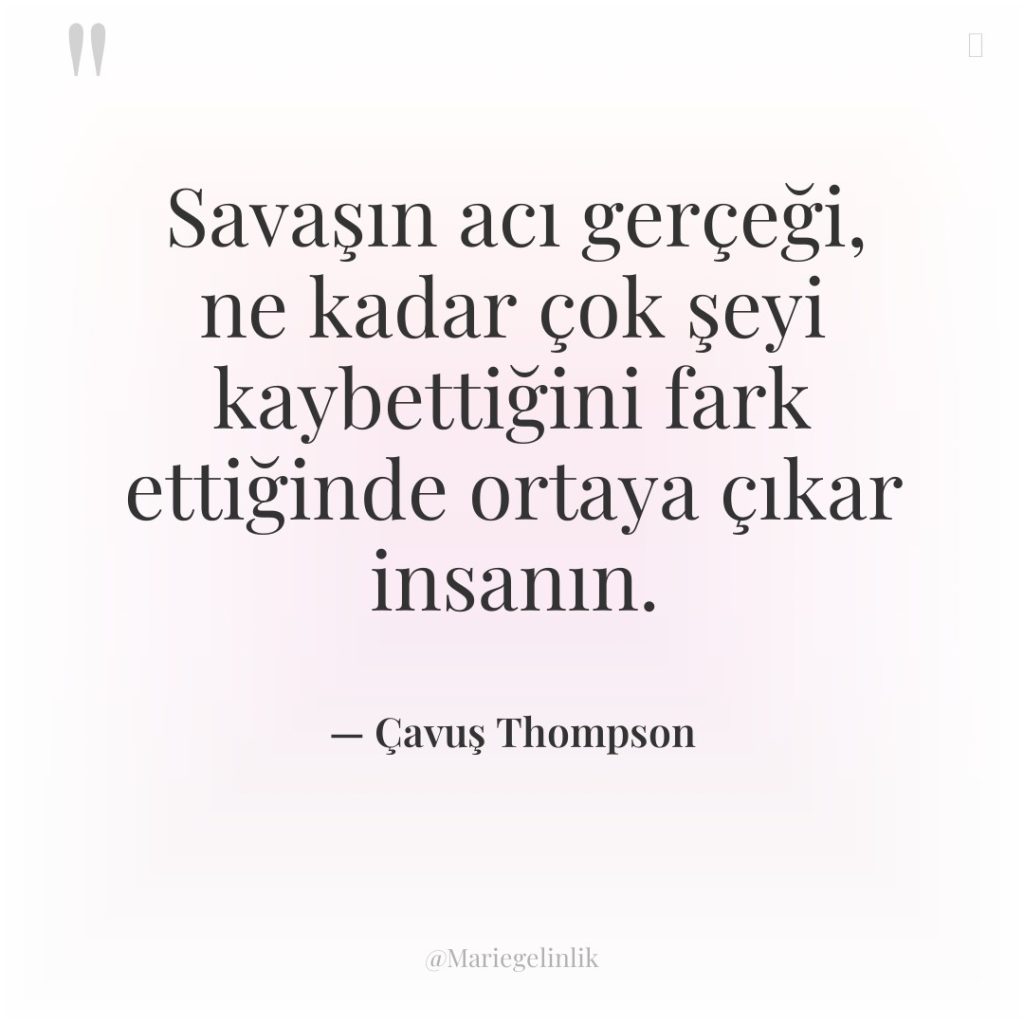 Savaşın acı gerçeği, ne kadar çok şeyi kaybettiğini fark ettiğinde…