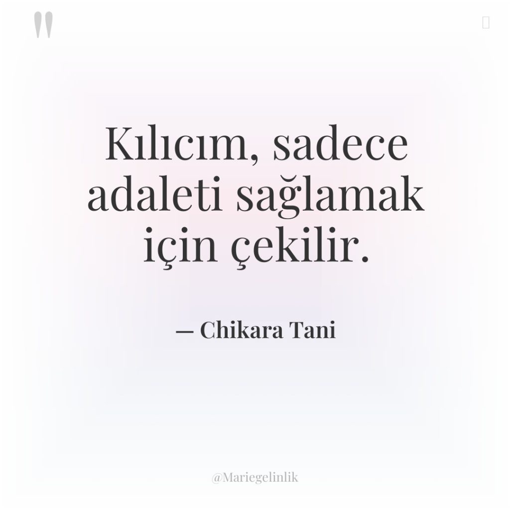 Kılıcım, sadece adaleti sağlamak için çekilir.