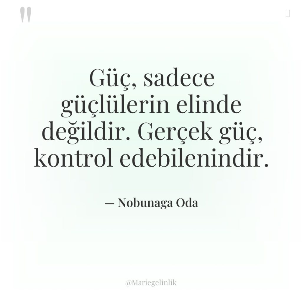 Güç, sadece güçlülerin elinde değildir. Gerçek güç, kontrol edebilenindir.
