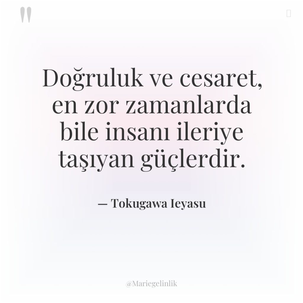 Doğruluk ve cesaret, en zor zamanlarda bile insanı ileriye taşıyan…