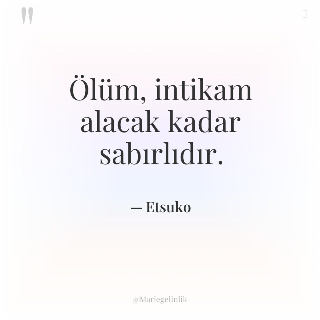 Ölüm, intikam alacak kadar sabırlıdır.