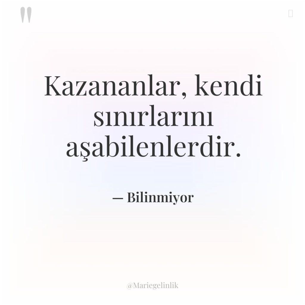 Kazananlar, kendi sınırlarını aşabilenlerdir.