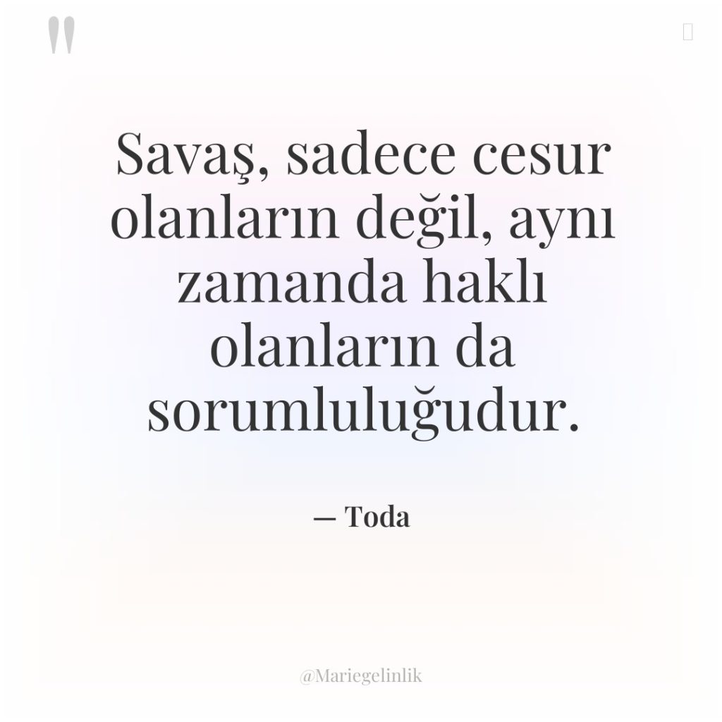 Savaş, sadece cesur olanların değil, aynı zamanda haklı olanların da…