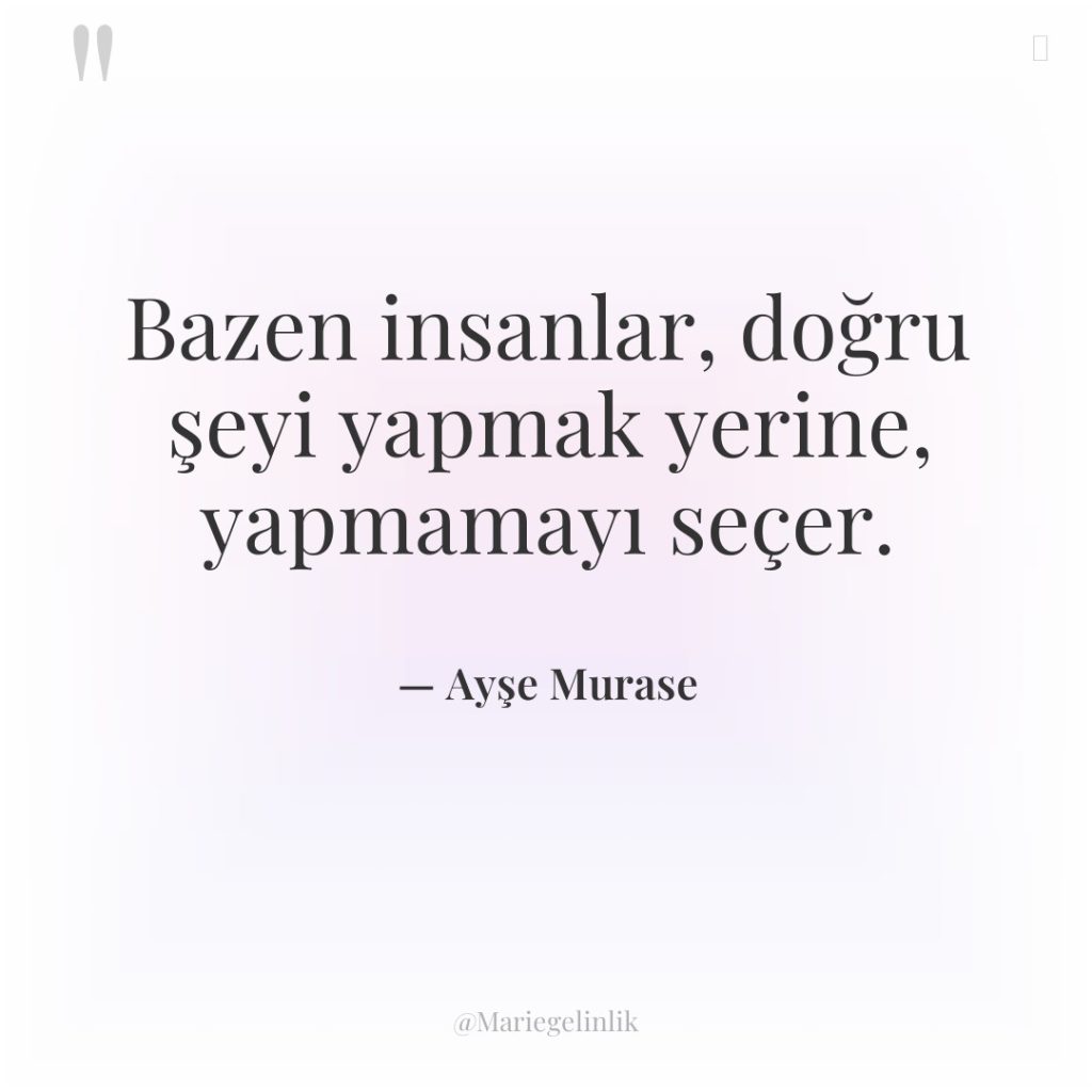 Bazen insanlar, doğru şeyi yapmak yerine, yapmamayı seçer.