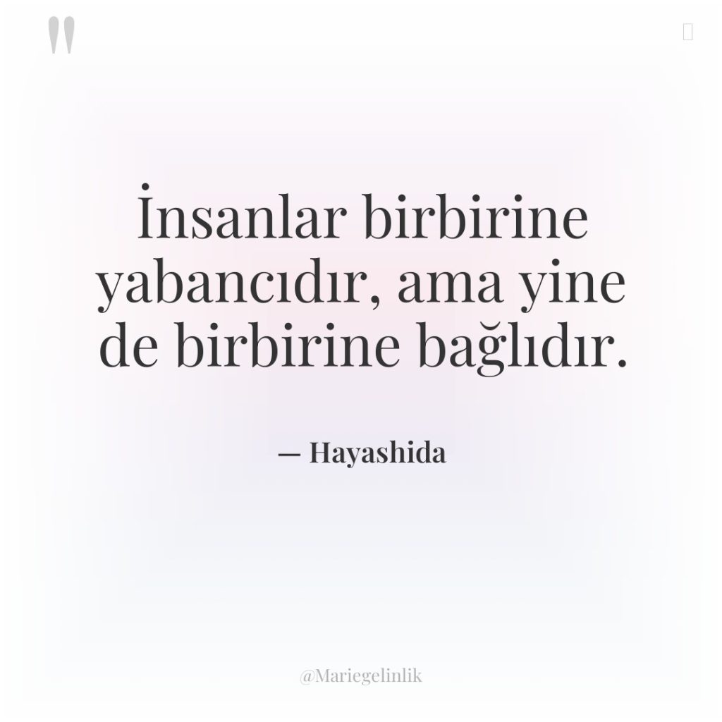 İnsanlar birbirine yabancıdır, ama yine de birbirine bağlıdır.