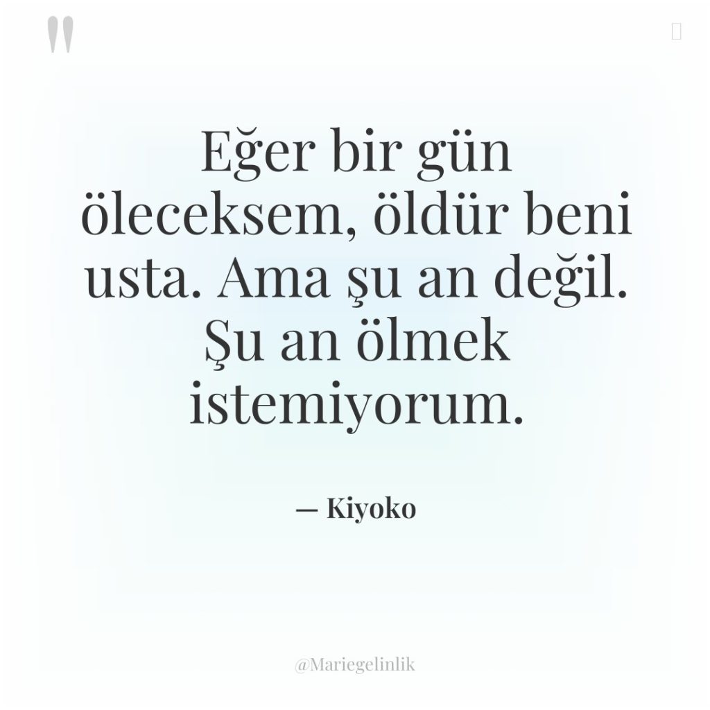 Eğer bir gün öleceksem, öldür beni usta. Ama şu an…