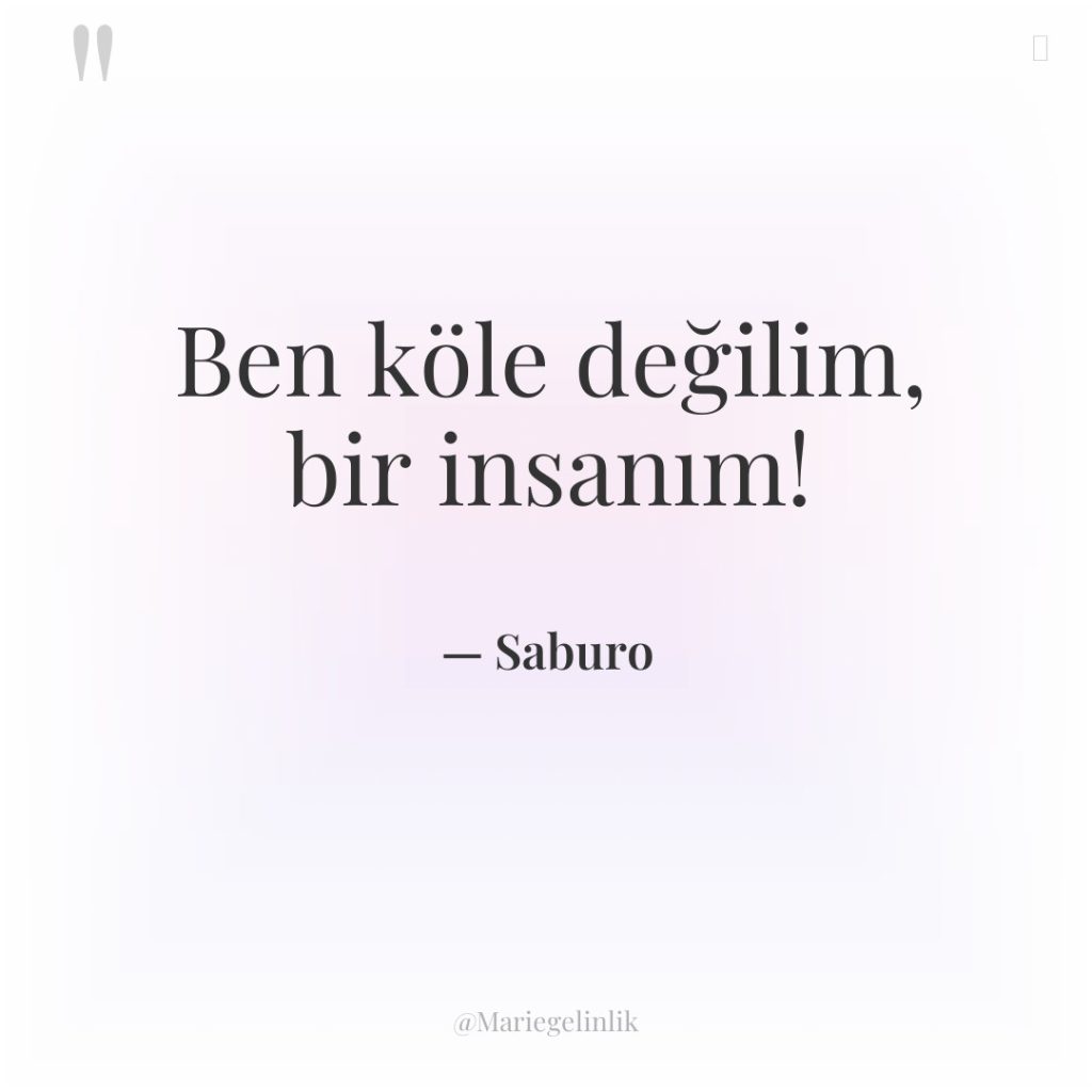 Ben köle değilim, bir insanım!