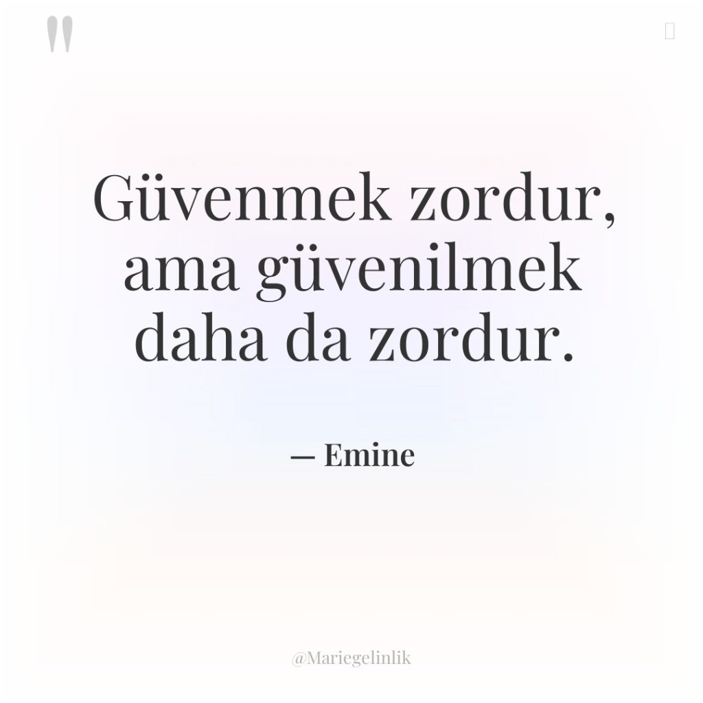 Güvenmek zordur, ama güvenilmek daha da zordur.