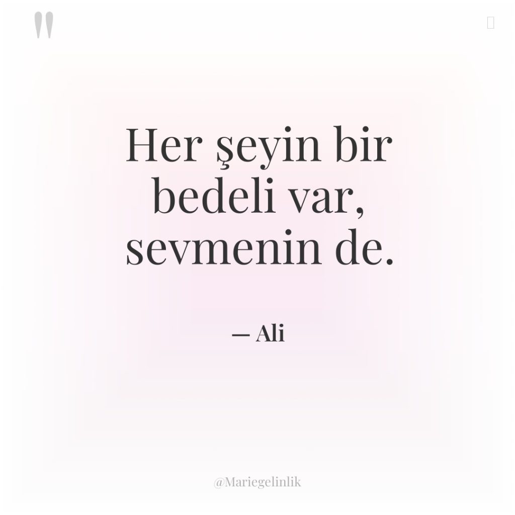 Her şeyin bir bedeli var, sevmenin de.
