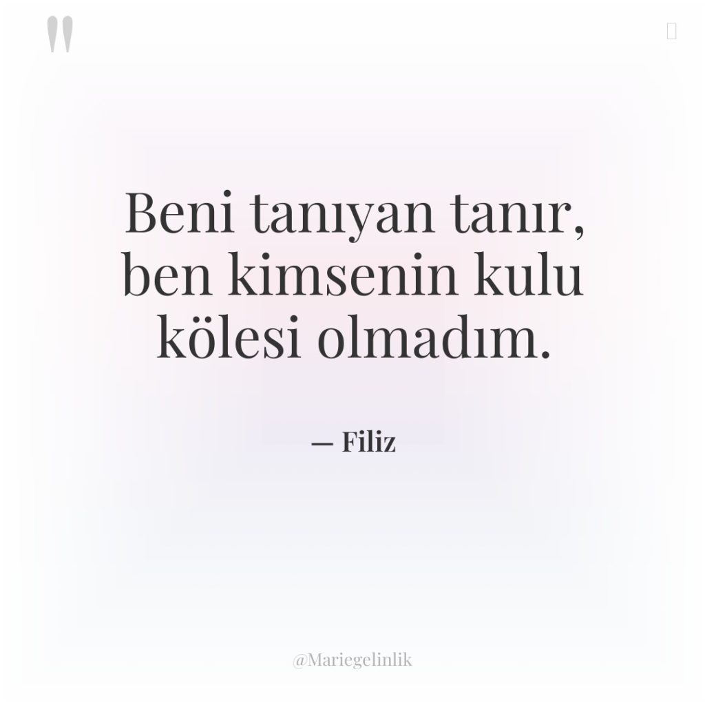 Beni tanıyan tanır, ben kimsenin kulu kölesi olmadım.