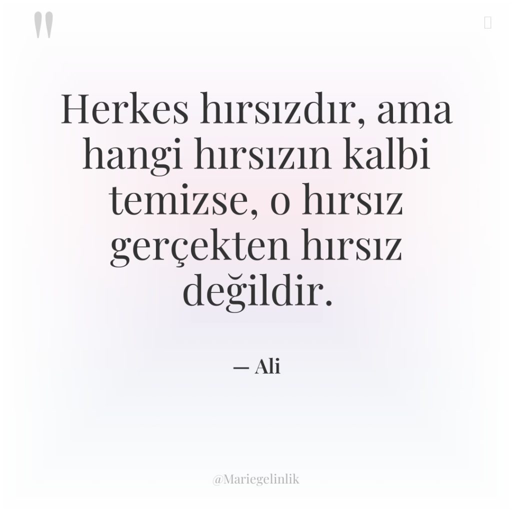 Herkes hırsızdır, ama hangi hırsızın kalbi temizse, o hırsız gerçekten…