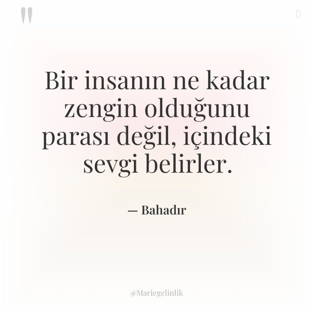 Bir insanın ne kadar zengin olduğunu parası değil, içindeki sevgi…