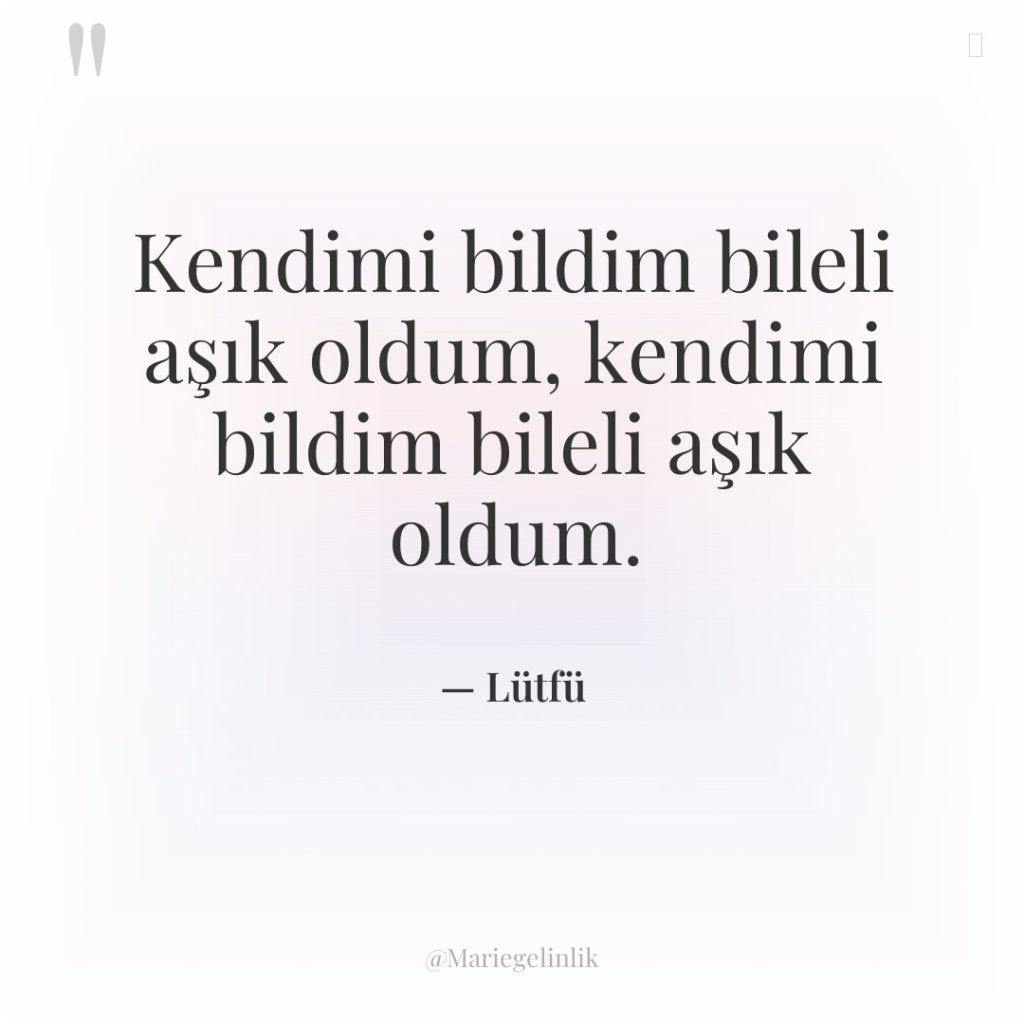 Kendimi bildim bileli aşık oldum, kendimi bildim bileli aşık oldum.