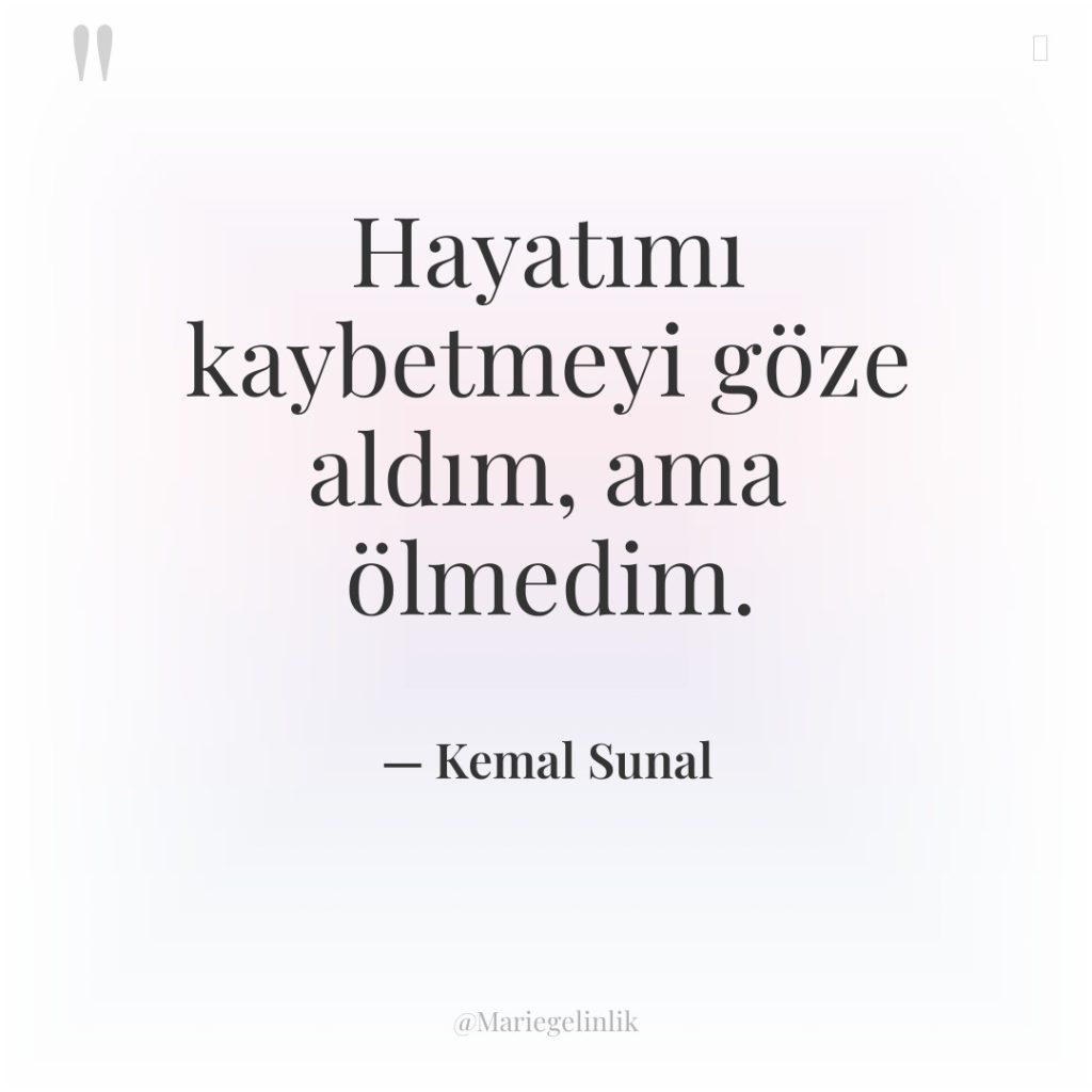 Hayatımı kaybetmeyi göze aldım, ama ölmedim.