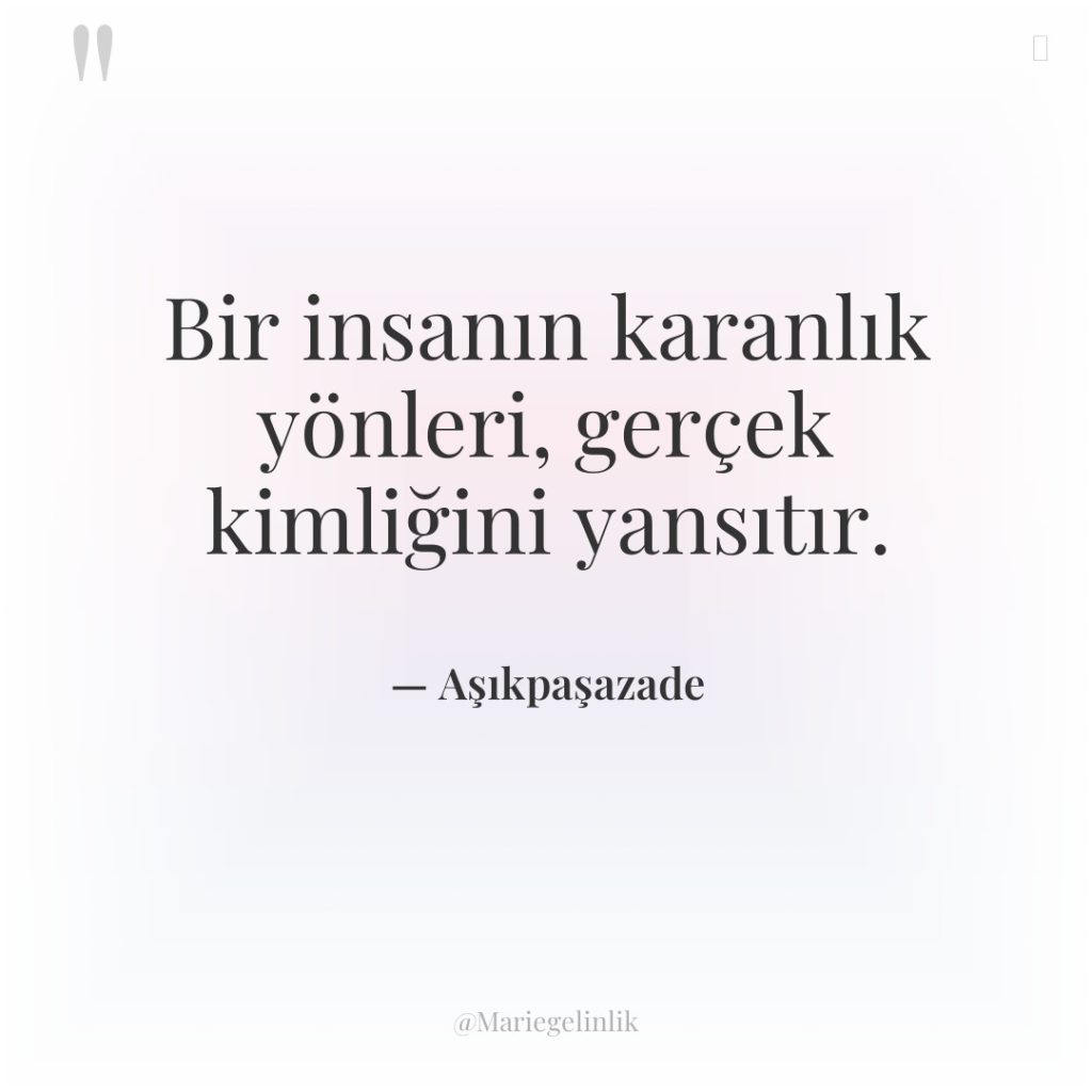 Bir insanın karanlık yönleri, gerçek kimliğini yansıtır.