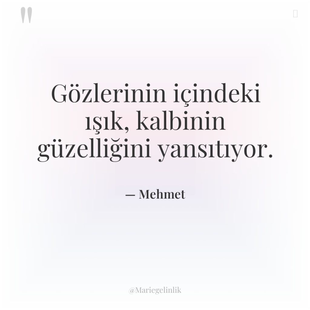 Gözlerinin içindeki ışık, kalbinin güzelliğini yansıtıyor.