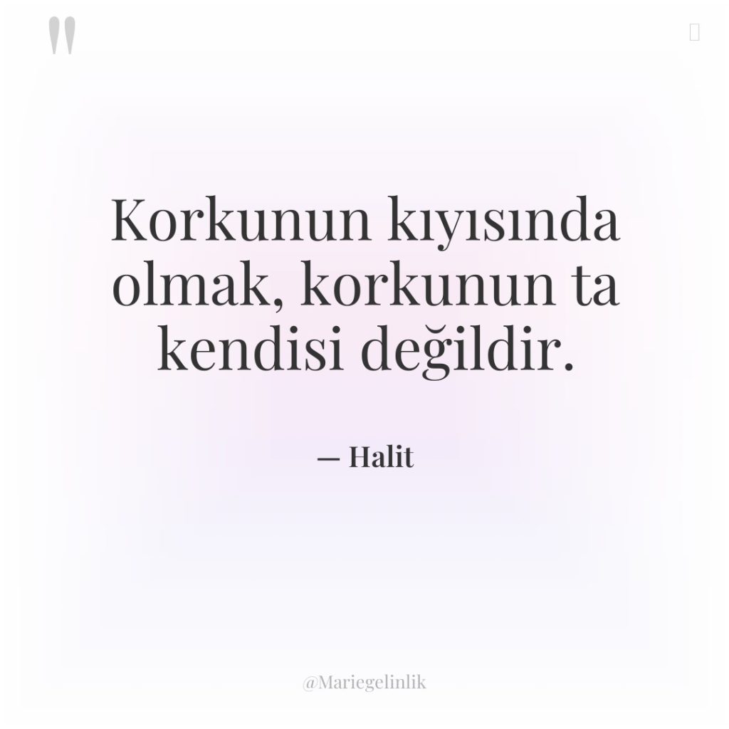 Korkunun kıyısında olmak, korkunun ta kendisi değildir.