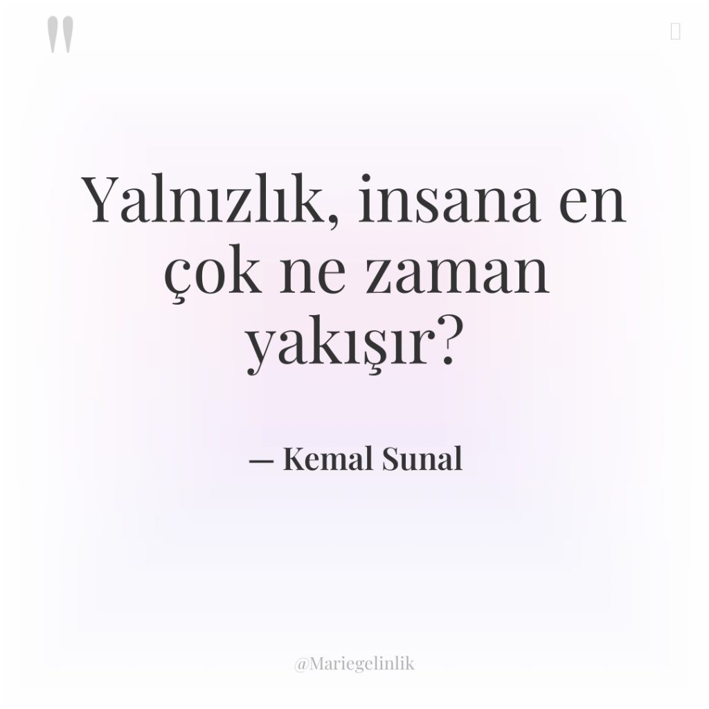 Yalnızlık, insana en çok ne zaman yakışır?