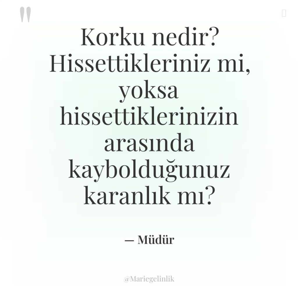 Korku nedir? Hissettikleriniz mi, yoksa hissettiklerinizin arasında kaybolduğunuz karanlık mı?