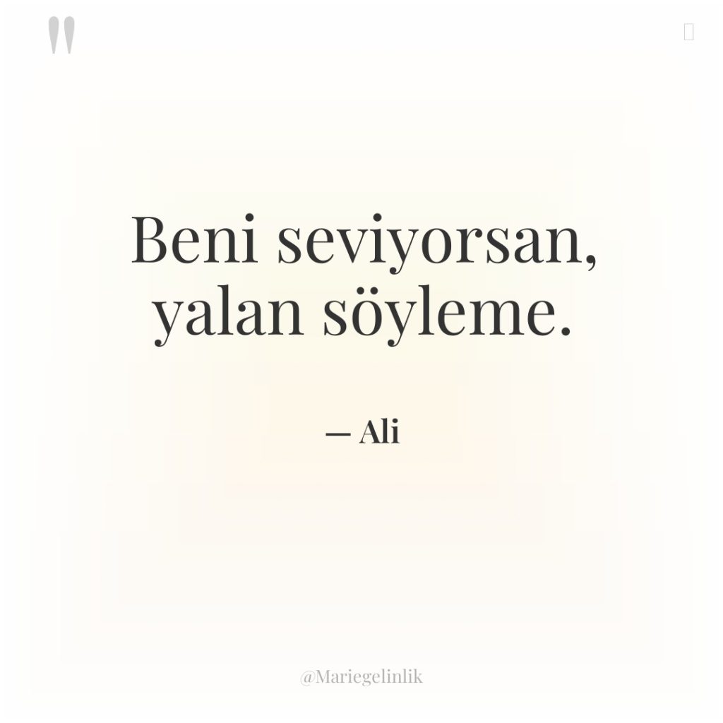 Beni seviyorsan, yalan söyleme.