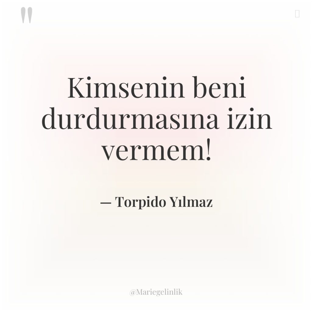 Kimsenin beni durdurmasına izin vermem!