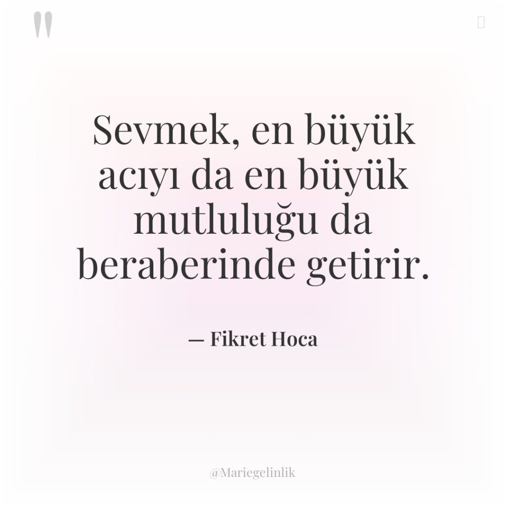 Sevmek, en büyük acıyı da en büyük mutluluğu da beraberinde…