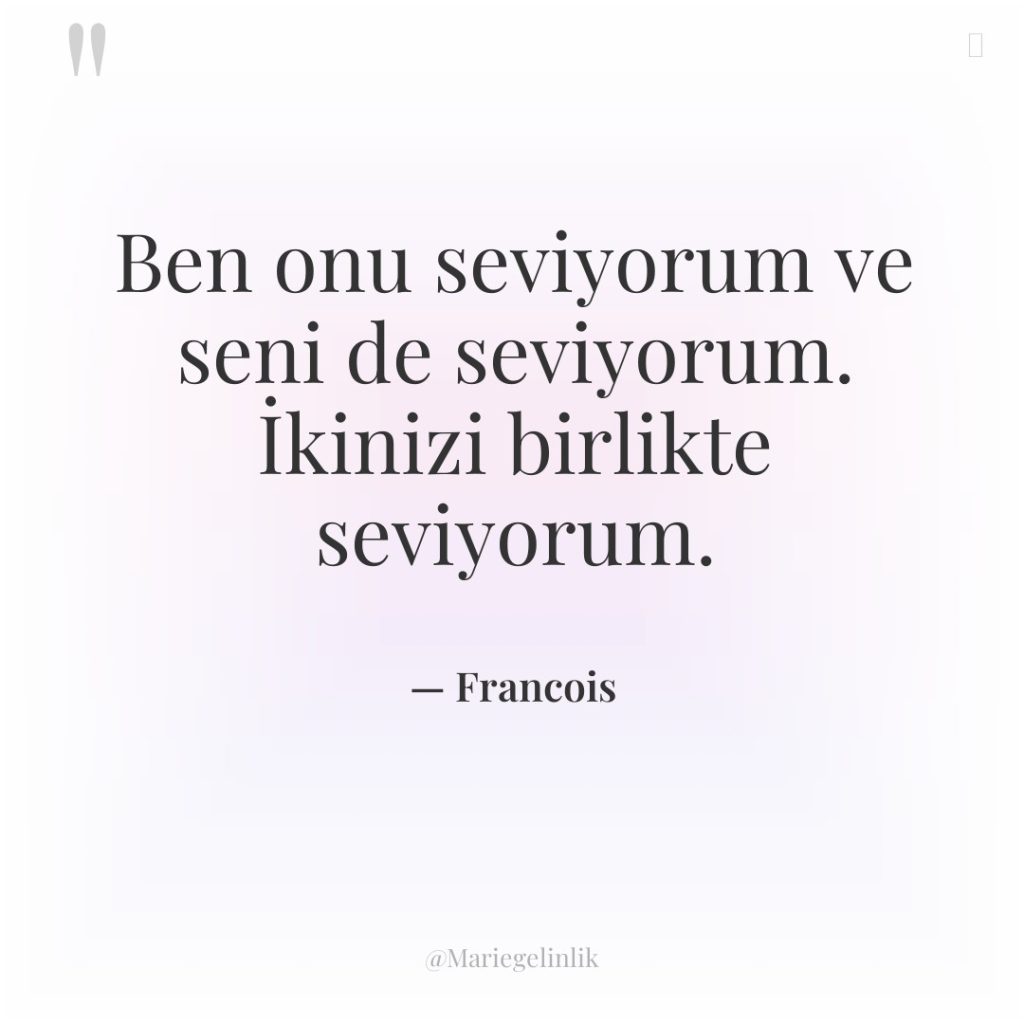 Ben onu seviyorum ve seni de seviyorum. İkinizi birlikte seviyorum.