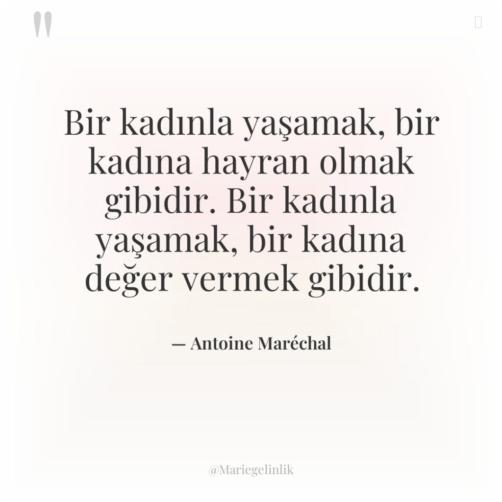 Bir kadınla yaşamak, bir kadına hayran olmak gibidir. Bir kadınla…