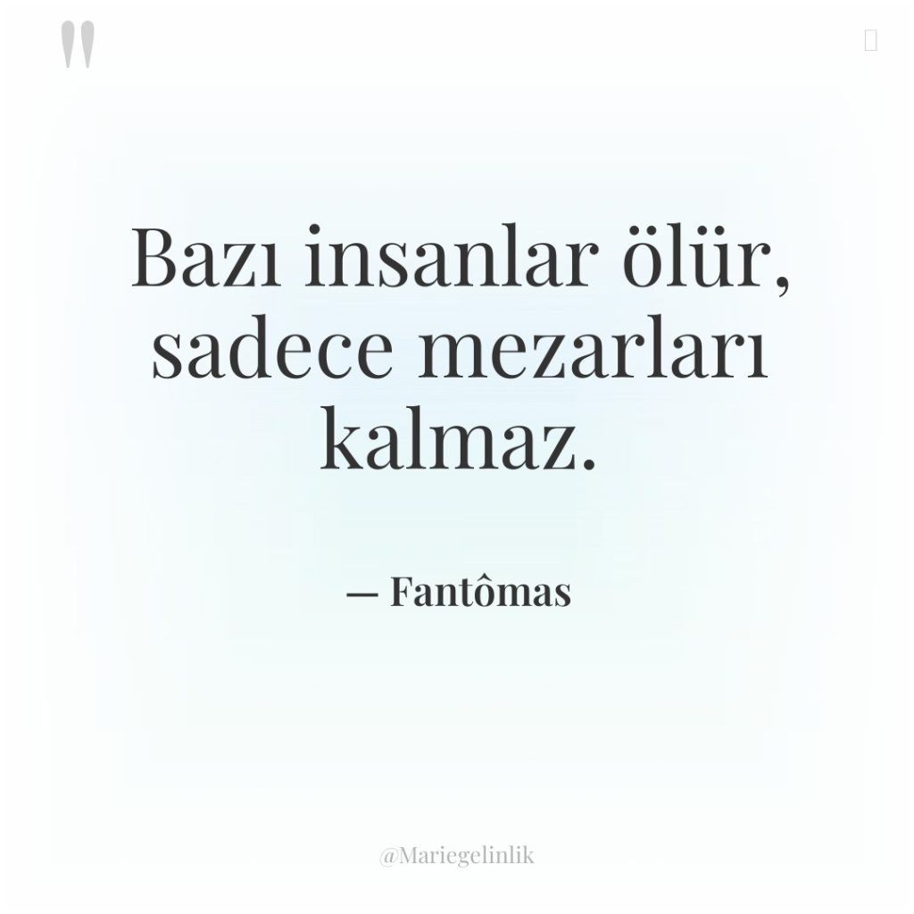 Bazı insanlar ölür, sadece mezarları kalmaz.