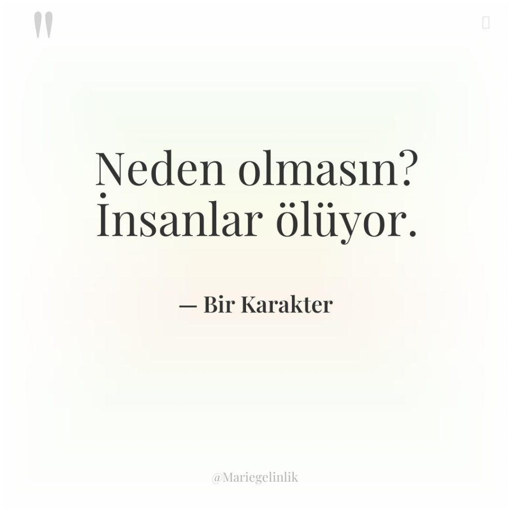 Neden olmasın? İnsanlar ölüyor.