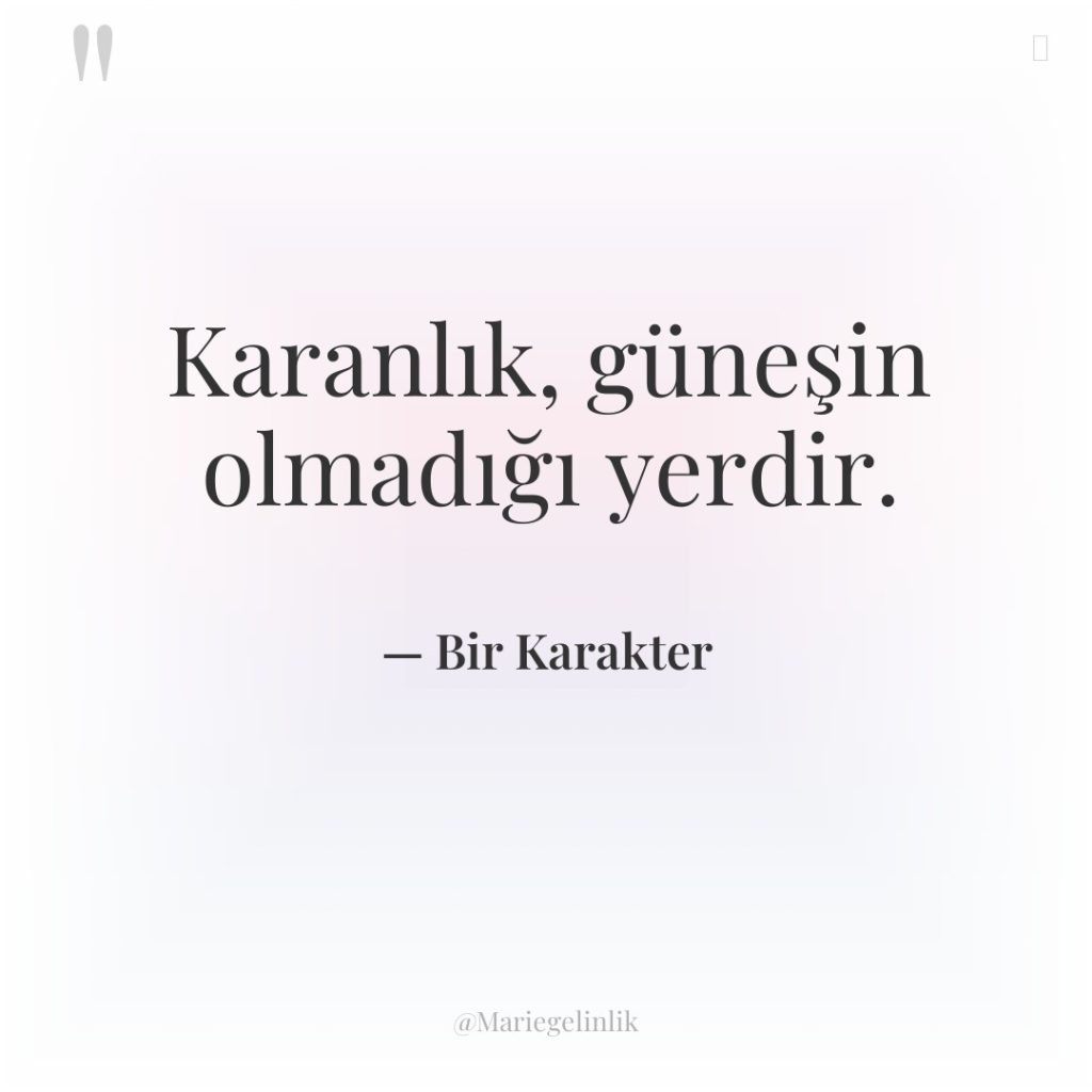 Karanlık, güneşin olmadığı yerdir.