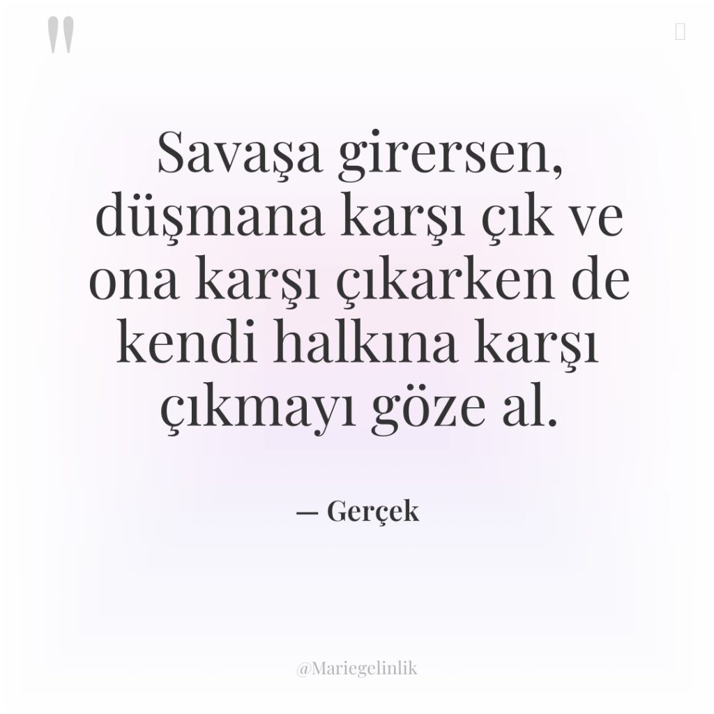 Savaşa girersen, düşmana karşı çık ve ona karşı çıkarken de…