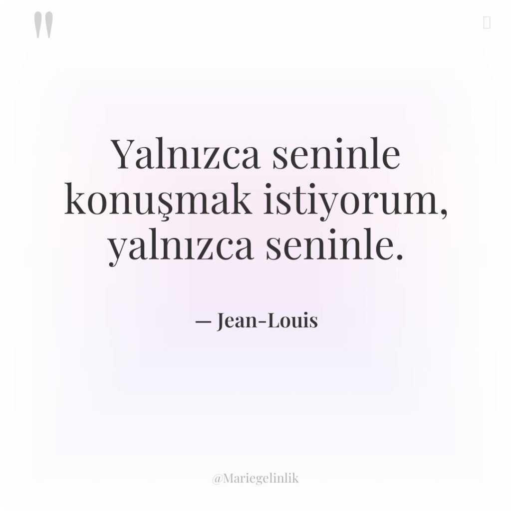 Yalnızca seninle konuşmak istiyorum, yalnızca seninle.