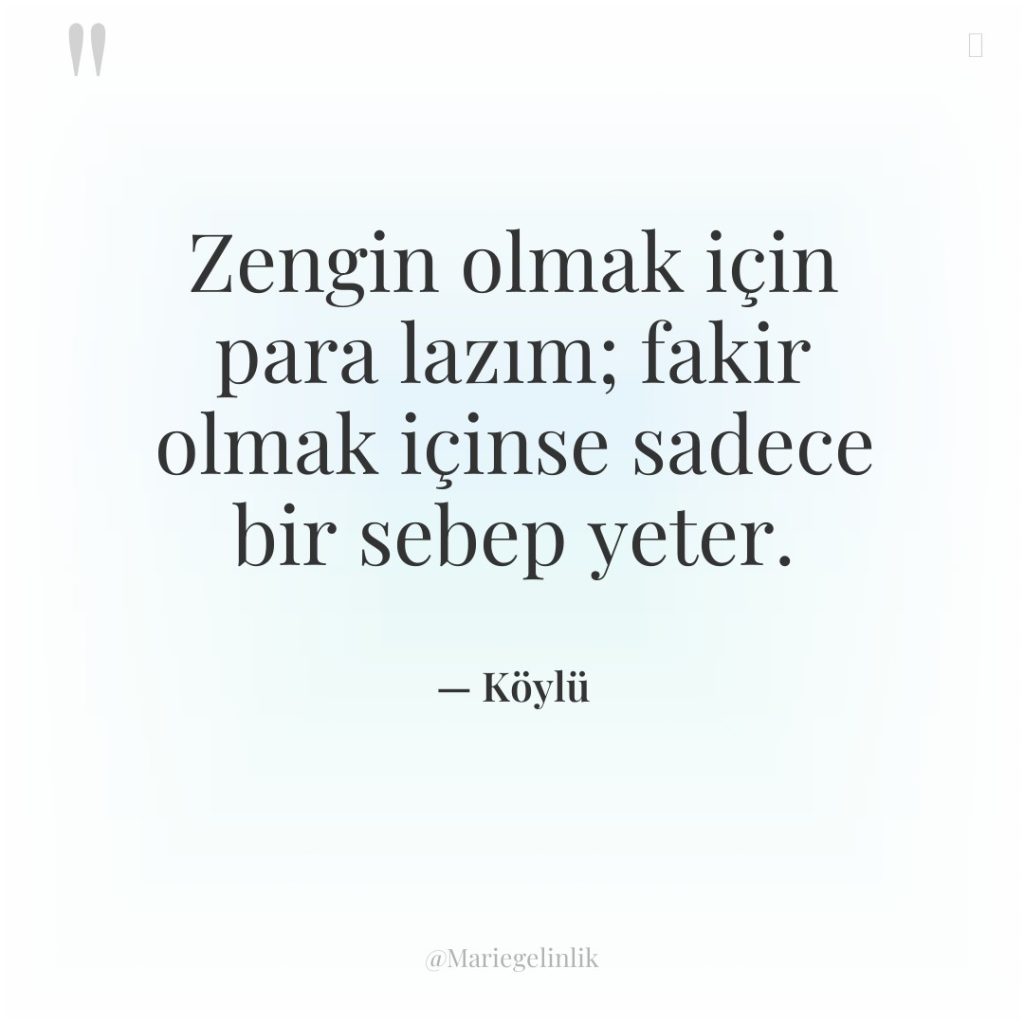 Zengin olmak için para lazım; fakir olmak içinse sadece bir…