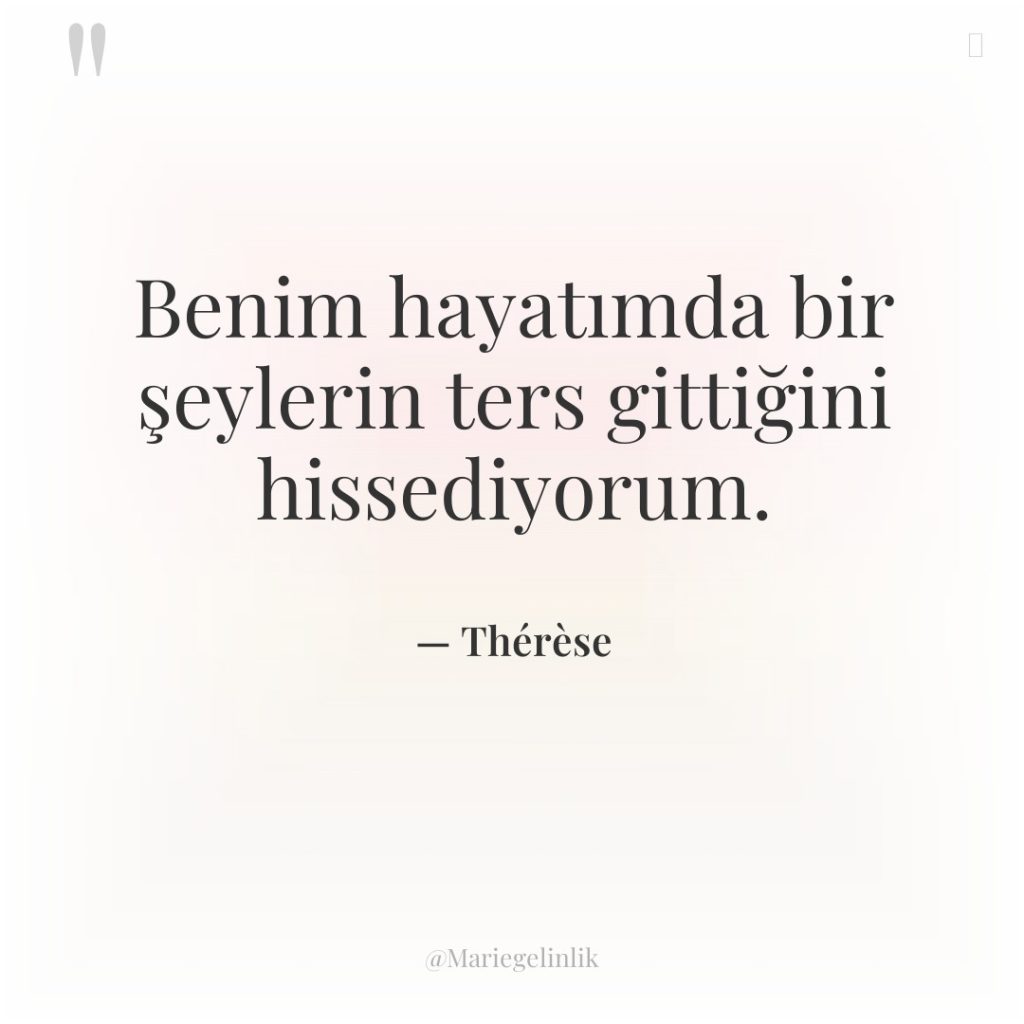 Benim hayatımda bir şeylerin ters gittiğini hissediyorum.