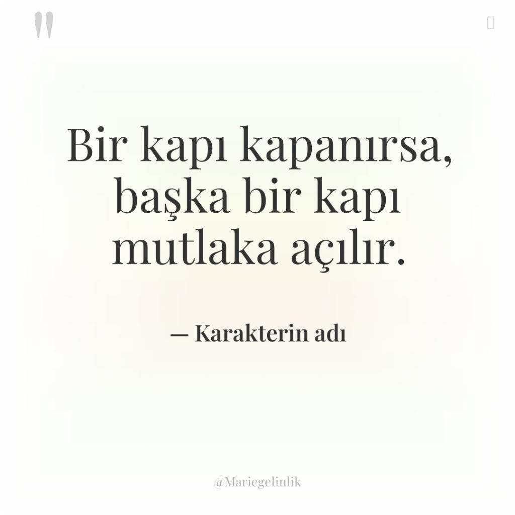 Bir kapı kapanırsa, başka bir kapı mutlaka açılır.