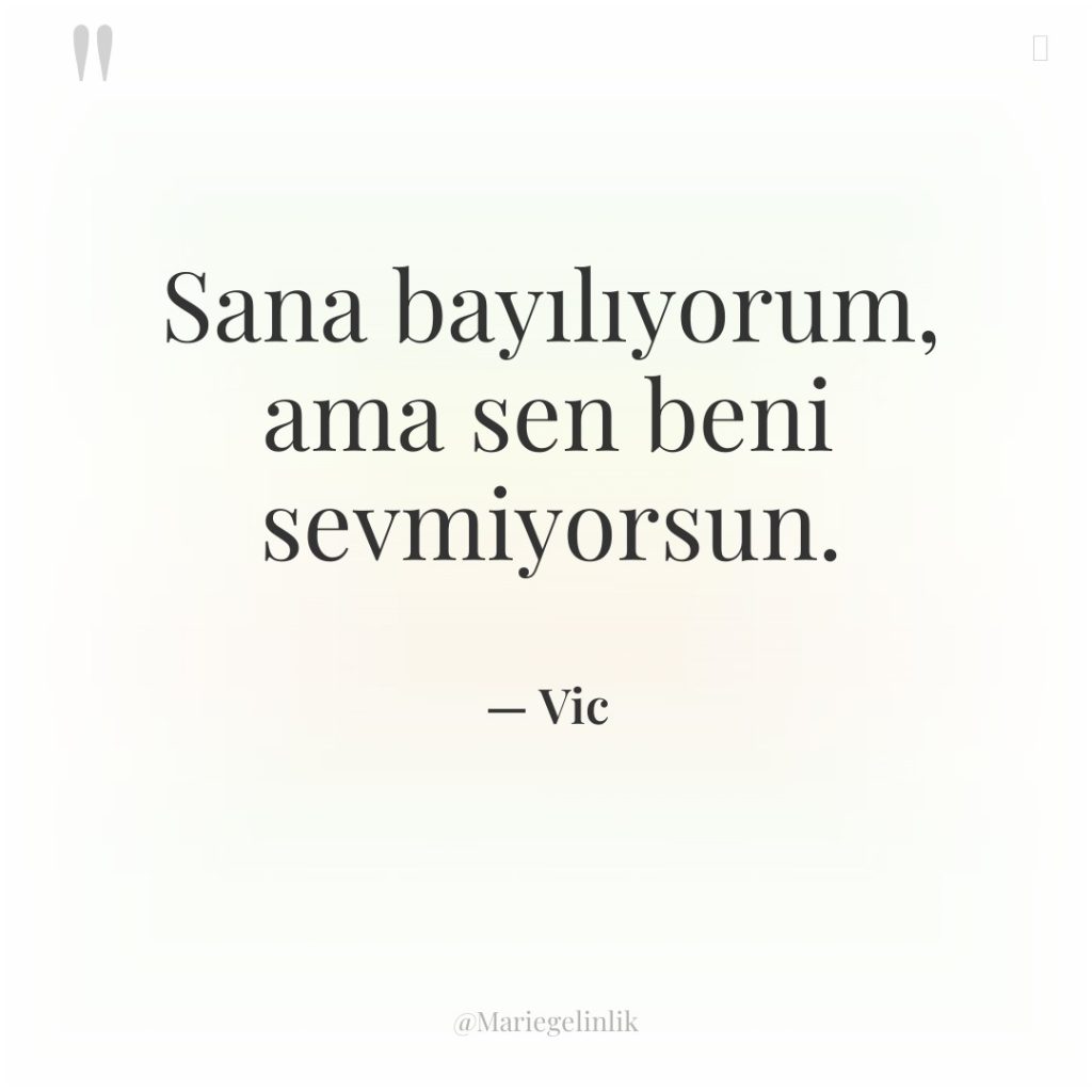 Sana bayılıyorum, ama sen beni sevmiyorsun.