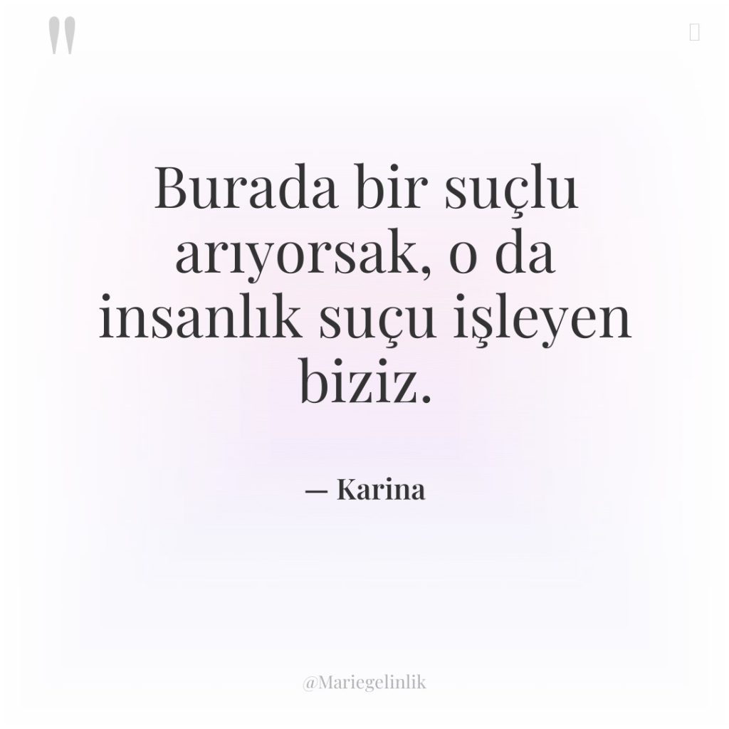 Burada bir suçlu arıyorsak, o da insanlık suçu işleyen biziz.