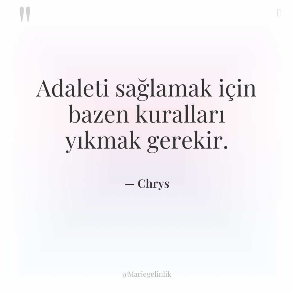 Adaleti sağlamak için bazen kuralları yıkmak gerekir.