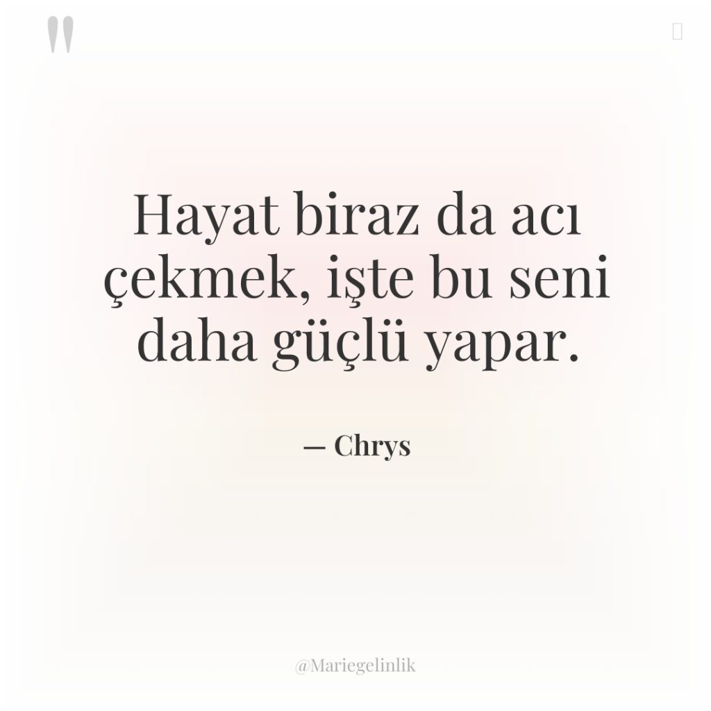 Hayat biraz da acı çekmek, işte bu seni daha güçlü…