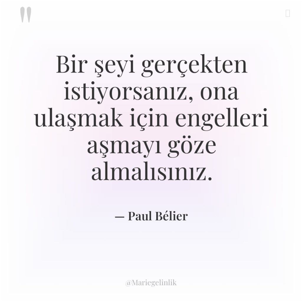 Bir şeyi gerçekten istiyorsanız, ona ulaşmak için engelleri aşmayı göze…