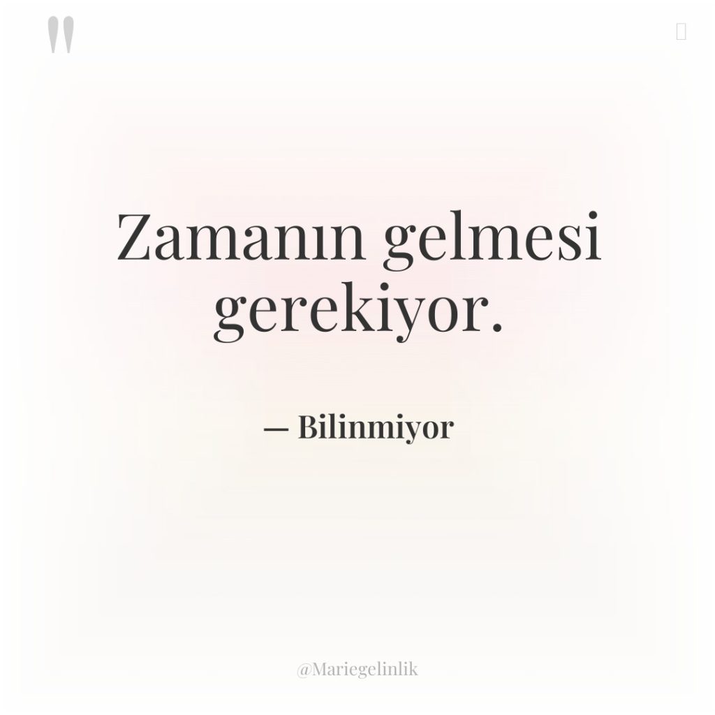 Zamanın gelmesi gerekiyor.